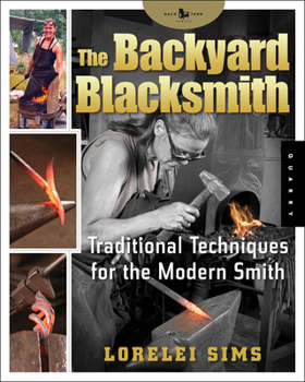 Paperback The Backyard Blacksmith: Traditional Techniques for the Modern Smith Book