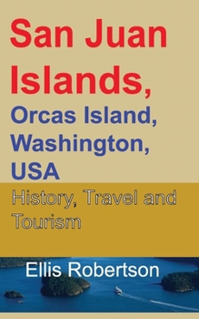 Paperback San Juan Islands, Orcas Island, Washington, USA: History, Travel and Tourism Book