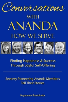 Paperback Conversations With Ananda: How We Serve - Seventy Pioneering Ananda Members Tell Their Stories Book