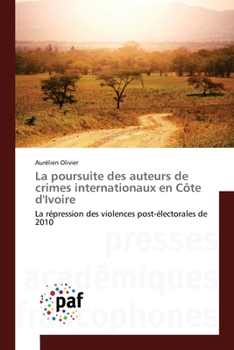 Paperback La poursuite des auteurs de crimes internationaux en Côte d'Ivoire [French] Book