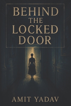 Paperback Behind the Locked Door: Some homes are built on love. Others on lies. Book