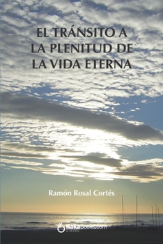 El tránsito de la plenitud de la vida eterna (Spanish Edition)