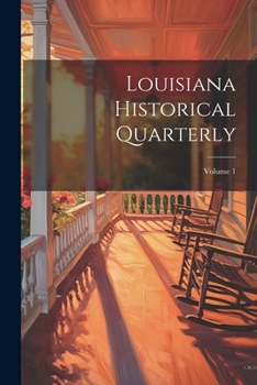 Paperback Louisiana Historical Quarterly; Volume 1 Book