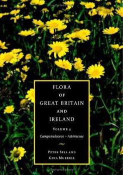 Hardcover Flora of Great Britain and Ireland: Volume 4, Campanulaceae - Asteraceae Book