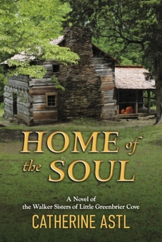 Paperback Home of the Soul: A Novel of the Walker Sisters of Little Greenbrier Cove Book