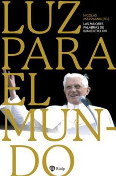 Paperback Luz Para El Mundo: Las Mejores Palabras de Benedicto XVI [Spanish] Book