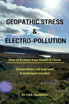 Paperback Geopathic Stress & Electropolution: How to Protect Your Health & Home Book