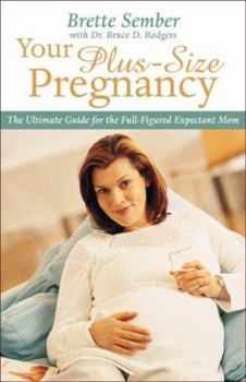 Paperback Your Plus Size Pregnancy: The Ultimate Guide for the Full-Figured Expectant Mom Book