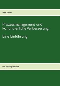 Paperback Prozessmanagement und kontinuierliche Verbesserung: mit Trainingsleitfaden [German] Book