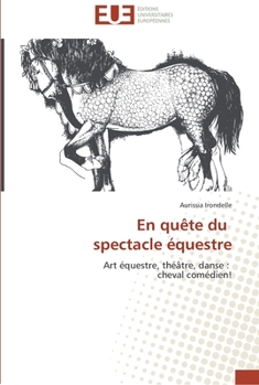 Paperback En quête du spectacle équestre [French] Book