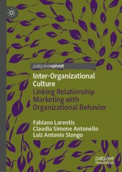 Hardcover Inter-Organizational Culture: Linking Relationship Marketing with Organizational Behavior Book