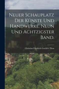 Paperback Neuer Schauplatz der Künste und Handwerke. Neun und achtzigster Band. [German] Book