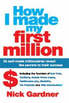 Paperback How I Made My First Million: 26 Self-Made Millionaires Reveal the Secrets to Their Success: 26 Self-Made Millionaires Reveal the Secrets to Their S [Large Print] Book