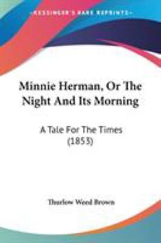 Paperback Minnie Herman, Or The Night And Its Morning: A Tale For The Times (1853) Book