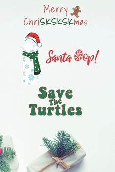 Merry ChriSKSKSKmas Santa Oop! Save The Turtles: Blank Lined Holiday Journal for Teens and Tweens, 6 x 9, 120 Pages