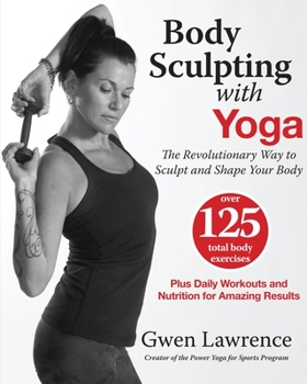 Paperback Body Sculpting with Yoga: The Revolutionary Way to Sculpt and Shape Your Body Book