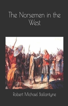 Paperback The Norsemen in the West Illustrated Book