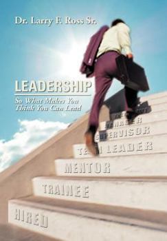 Hardcover Leadership: So What Makes You Think You Can Lead Book