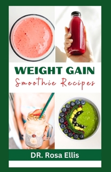 Paperback Weight Gain Smoothie Recipes: Nutritious High Calorie Fruit Blends for Proper Bodybuilding Book