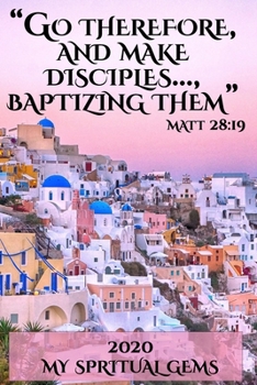 Go Therefore And Make Disciples Baptizing Them Matt 28 19 My Spiritual Gems 2020: | JW 2020 Year Text Notebook / Journal for Jehovah's Witnesses. Add ... A PERFECT Jehovahs Witnesses Gift! Version 1