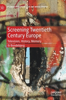 Hardcover Screening Twentieth Century Europe: Television, History, Memory Book