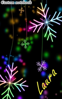 Laura: 5x8 Lined Writing Notebook Personalized Name Journal for Women With colored Snowflakes  (Custom Journal Notebook, Personalized Gift, Journaling)