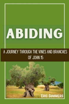Paperback Abiding: A Journey Through the Vines and Branches of John 15 Book