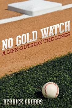 Paperback No Gold Watch: A Life Outside the Lines Book