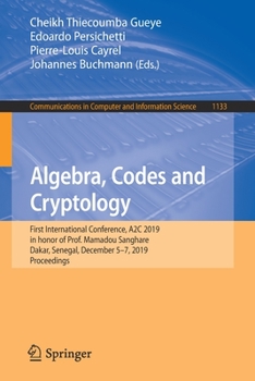 Paperback Algebra, Codes and Cryptology: First International Conference, A2c 2019 in Honor of Prof. Mamadou Sanghare, Dakar, Senegal, December 5-7, 2019, Procee Book