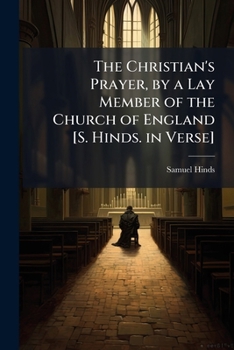 Paperback The Christian's Prayer, by a Lay Member of the Church of England [S. Hinds. in Verse] Book