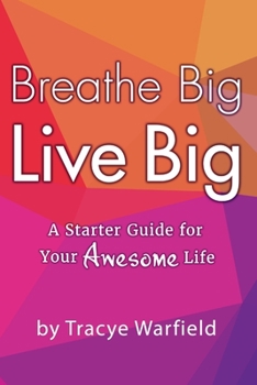Paperback Breathe Big Live Big "A Starter Guide For Your Awesome Life" Book