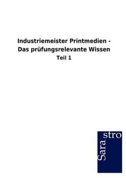 Paperback Industriemeister Printmedien - Das prüfungsrelevante Wissen [German] Book