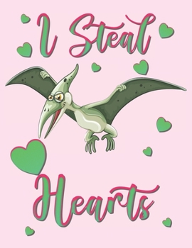 Paperback I Steal Hearts: Cute Flying Pteranodon Dinosuar Kids Composition 8.5 by 11 Notebook Valentine Card Alternative Book