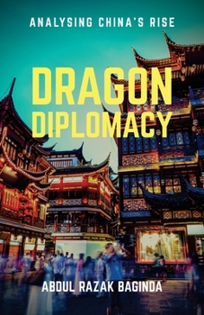 Paperback Dragon Diplomacy: Analysing China's Rise Book