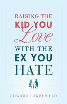 Paperback Raising the Kid You Love with the Ex You Hate Book