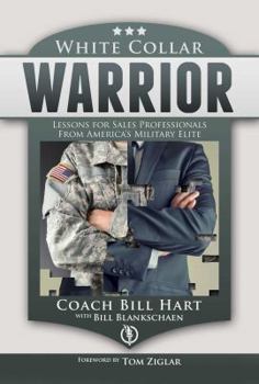 Hardcover White Collar Warrior: Lessons for Sales Professionals from America's Military Elite Book