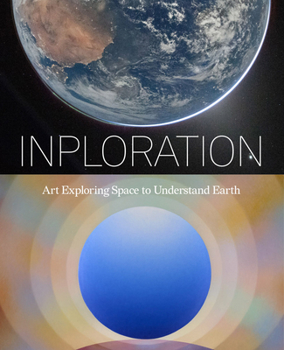 Hardcover Inploration: Art Exploring Space to Understand Earth Book