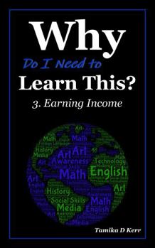 Paperback Why Do I Need to Learn This?: 3. Applying School to Earning Income Book