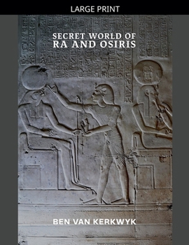 Secret World of Ra and Osiris (Ancient Egypt Books of Tuat Trilogy)