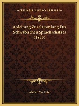 Anleitung Zur Sammlung Des Schwabischen Sprachschatzes (1855)