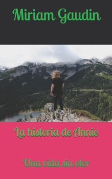 Paperback La historia de Annie: Una vida sin olor [Spanish] Book