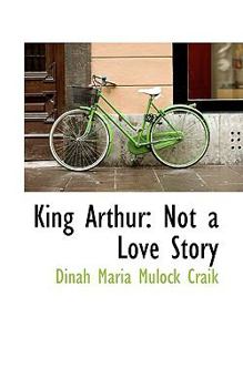 Paperback King Arthur: Not a Love Story Book