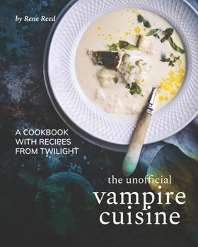 Paperback The Unofficial Vampire Cuisine: A Cookbook with Recipes from Twilight Book