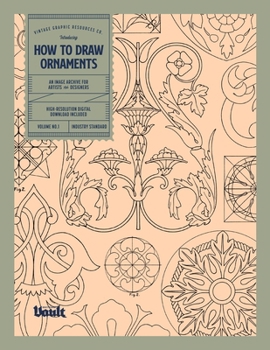 How to Draw Ornaments: An Image Archive of Decorative Motifs for Artists and Designers (Image Archive Series by Vault Editions)