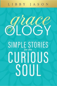 Hardcover Graceology: Simple Stories for the Curious Soul Book