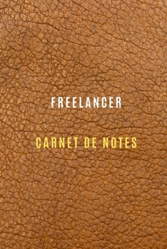 Paperback Freelancer Carnet pour noter les objectifs du travail, les activit?s quotidiennes et les r?flexions, Historique,: Cahier Freelancer pour tous types Fr [French] Book