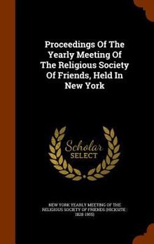 Proceedings of the Yearly Meeting of the Religious Society of Friends, Held in New York