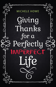 Paperback Giving Thanks for a Perfectly Imperfect Life Book
