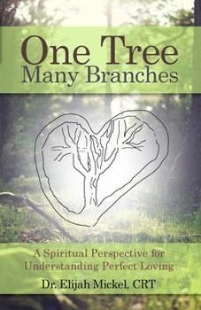 Paperback One Tree, Many Branches: A Spiritual Perspective for Understanding Perfect Loving Book