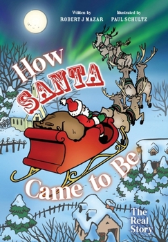 Hardcover How Santa Came to Be: The Real Story Book